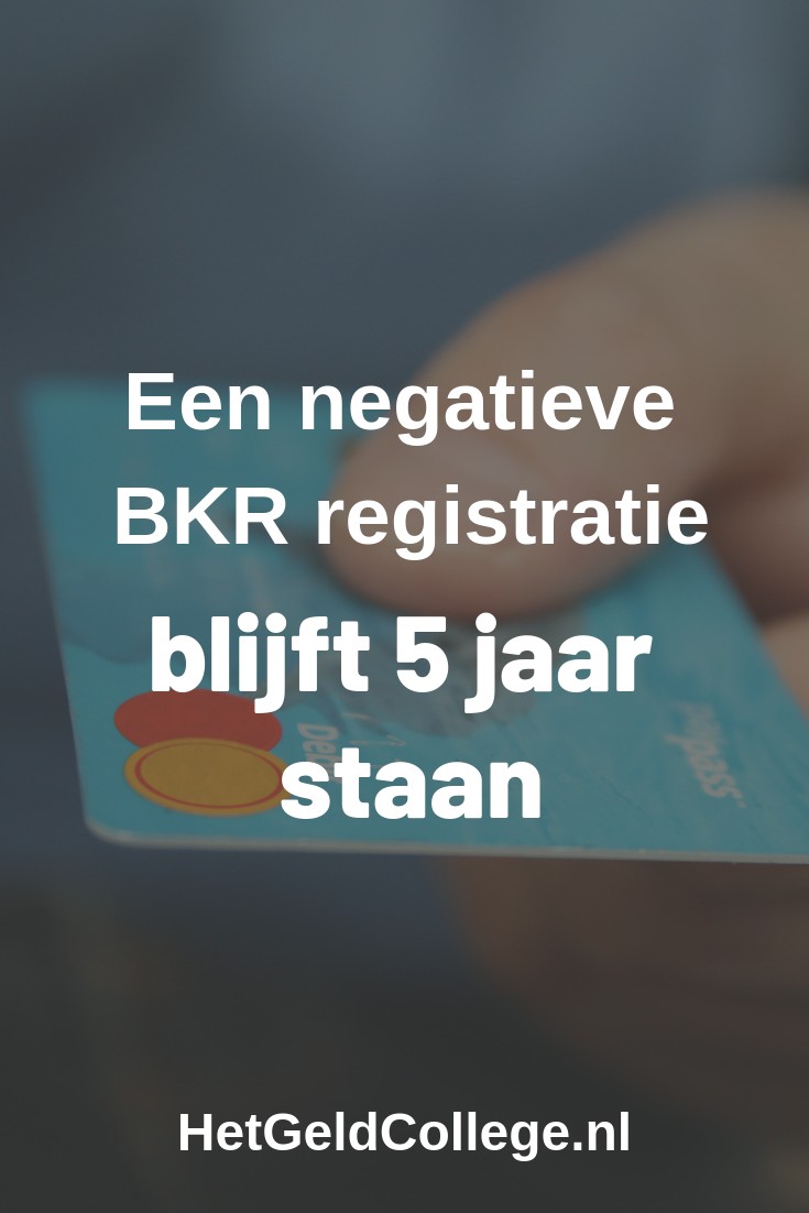 Een negatieve BKR registratie blijft 5 jaar staan