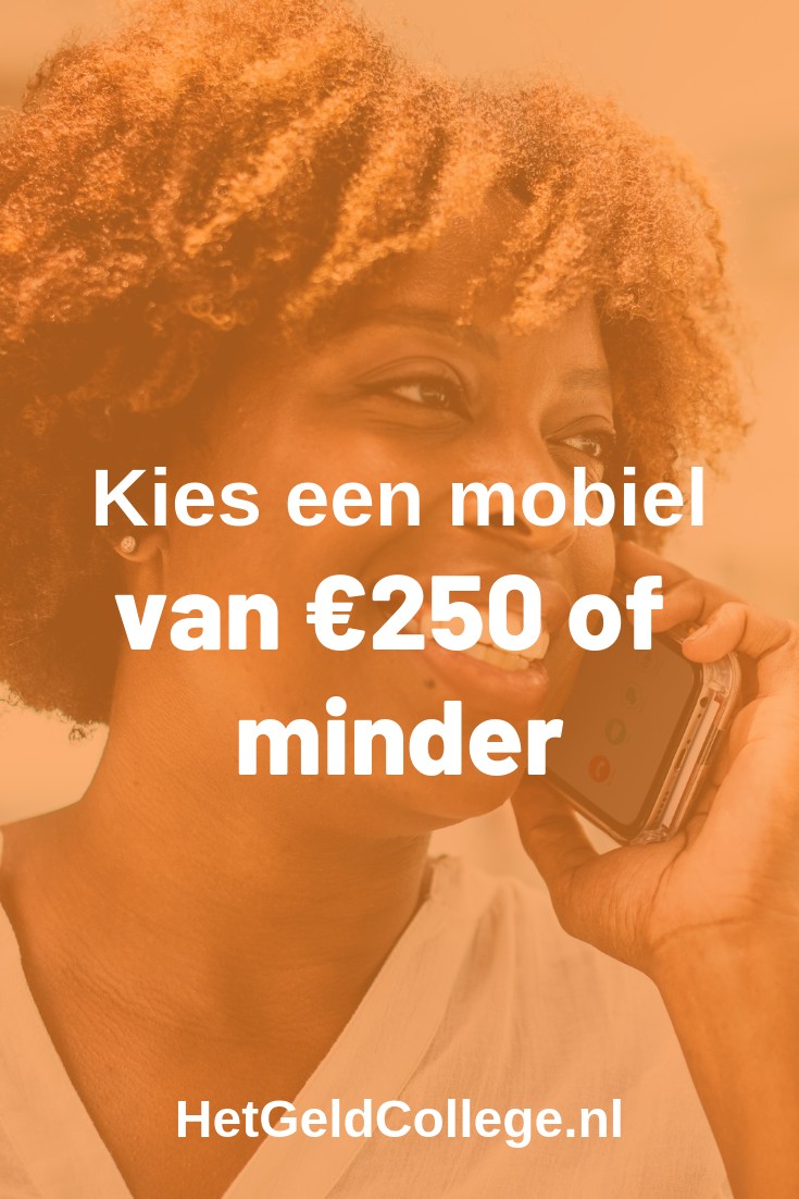 Kies een mobiel van €250 of minder